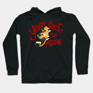 You're Purrfect Fur Meow (Red Text) Hoodie